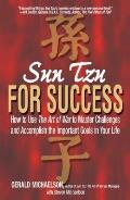 Sun Tzu for Success How to Use the Art of War to Master Challenges & Accomplish the Important Goals in Your Life