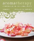 Aromatherapy: A Complete Guide to the Healing Art [An Essential Oils Book]