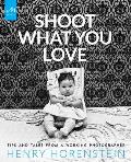 Shoot What You Love Tips & Tales from a Working Photographer