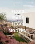 Texas Made Texas Modern The House & the Land