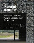 Material Transfers Metaphor Craft & Place in Contemporary Architecture