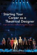 Starting Your Career as a Theatrical Designer Insights & Advice from Leading Broadway Designers