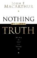 Nothing But the Truth Upholding the Gospel in a Doubting Age