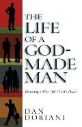 Life of a God Made Man Becoming a Man After Gods Heart
