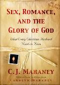 Sex Romance & the Glory of God What Every Christian Husband Needs to Know