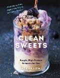 Clean Sweets Simple High Protein Desserts for One