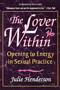 Lover Within Opening to Energy in Sexual Practice
