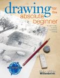 Drawing for the Absolute Beginner A Clear & Easy Guide to Successful Drawing