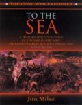 To the Sea A History & Tour Guide of the War in the West Shermans March Across Georgia & Through the Carolinas 1864 1865