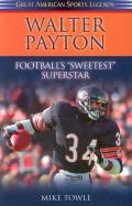 Walter Payton Footballs Sweetest Superstar