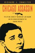 Chicago Assassin: The Life and Legend of Machine Gun Jack McGurn and the Chicago Beer Wars of the Roaring Twenties