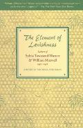 Element of Lavishness Letters of Sylvia Townsend Warner & William Maxwell 1938 1978