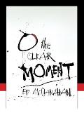 O The Clear Moment - Signed Edition