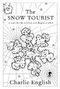The Snow Tourist: A Search for the World's Purest, Deepest Snowfall