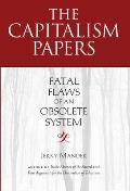 Capitalism Papers Fatal Flaws of an Obsolete System
