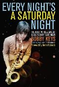 Every Night is a Saturday Night The Rock N Roll Life of Legendary Sax Man Bobby Keys