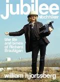 Jubilee Hitchhiker The Life & Times of Richard Brautigan