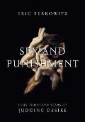 Sex & Punishment Four Thousand Years of Judging Desire
