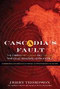 Cascadias Fault The Coming Earthquake & Tsunami that Could Devastate North America