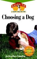 Choosing a Dog An Owners Guide to a Happy Healthy Pet