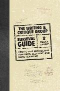 Writing Group Survival Guide How to Critique Revise & Self Edit