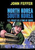 North Korea South Korea: U.S. Policy at a Time of Crisis