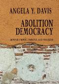 Abolition Democracy Beyond Empire Prisons & Torture