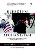 Bleeding Afghanistan Washington Warlords & the Propaganda of Silence