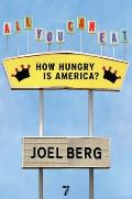 All You Can Eat How Hungry Is America