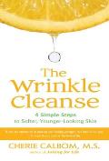 The Wrinkle Cleanse: 4 Simple Steps to Softer, Younger-Looking Skin