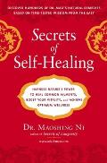 Secrets of Self Healing Harness Natures Power to Heal Common Ailments Boost Your Vitality & Achieve Optimum Wellness