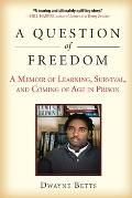 Question of Freedom A Memoir of Learning Survival & Coming of Age in Prison
