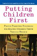Putting Children First Proven Parenting Strategies for Helping Children Thrive Through Divorce