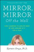 Mirror Mirror Off the Wall How I Learned to Love My Body by Not Looking at It for a Year