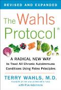 Wahls Protocol a Radical New Way to Treat All Chronic Autoimmune Conditions Using Paleo Principles