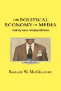 Political Economy of Media Enduring Issues Emerging Dilemmas