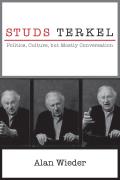 Studs Terkel Politics Culture but Mostly Conversation