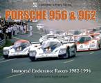 Porsche 956 & 962: Immortal Endurance Racers 1982-1994