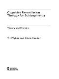 Cognitive Remediation Therapy for Schizophrenia: Theory and Practice
