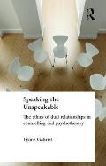 Speaking the Unspeakable: The Ethics of Dual Relationships in Counselling and Psychotherapy