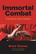 Immortal Combat: Portrait of a True Warrior