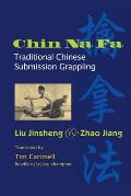 Chin Na Fa: Traditional Chinese Submission Grappling Techniques