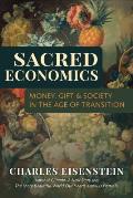 Sacred Economics Money Gift & Society in an Age of Transition