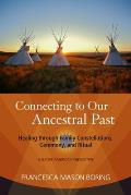 Connecting to Our Ancestral Past Healing through Family Constellations Ceremony & Ritual