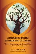 Entheogens and the Development of Culture: The Anthropology and Neurobiology of Ecstatic Experience
