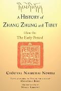 A History of Zhang Zhung and Tibet, Volume One: The Early Period