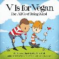 V Is For Vegan The ABCs of Being Kind