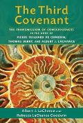 The Third Covenant: The Transmission of Consciousness in the Work of Pierre Teilhard De Chardin, Thomas Berry, and Albert J. LaChance