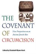 Covenant of Circumcision New Perspectives on an Ancient Jewish Rite