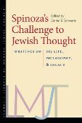 Spinozas Challenge to Jewish Thought Writings on His Life Philosophy & Legacy